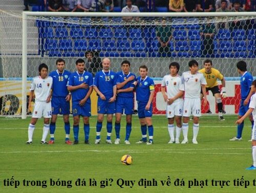 da-phat-truc-tiep-trong-bong-da-la-gi-quy-dinh-ve-da-phat-truc-tiep-trong-bong-da